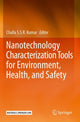 Book cover of: Nanotechnology Characterization Tools for Environment, Health, and Safety. By: Challa S. S. R. Kumar