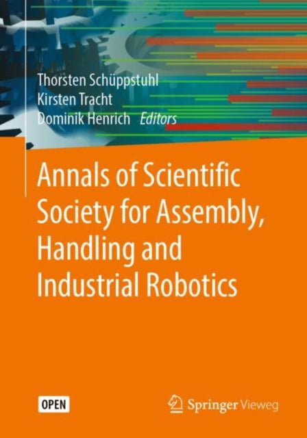 Book cover of: Annals of Scientific Society for Assembly, Handling and Industrial Robotics. By: Thorsten Schüppstuhl