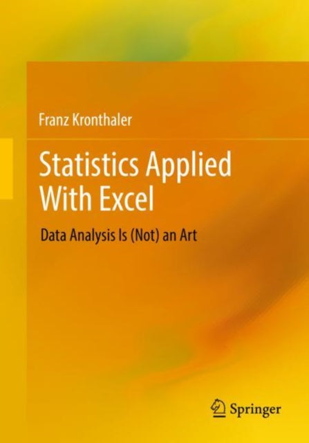 Book cover of: Statistics Applied With Excel. By: Franz Kronthaler
