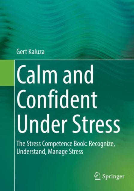 Book cover of: Calm and Confident Under Stress. By: Gert Kaluza