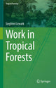 Book cover of: Work in Tropical Forests. By: Siegfried Lewark