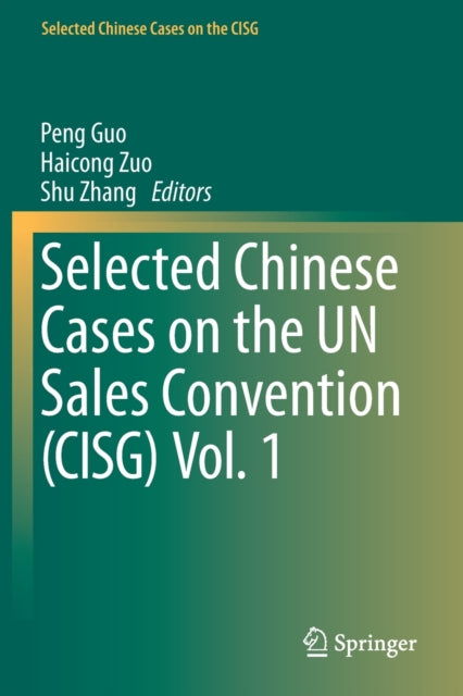 Book cover of: Selected Chinese Cases on the UN Sales Convention (CISG) Vol. 1. By: Peng Guo