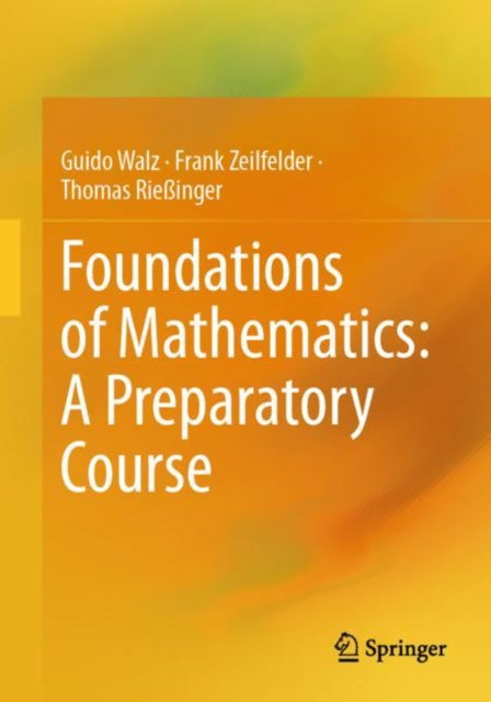 Book cover of: Foundations of Mathematics: A Preparatory Course. By: Guido Walz