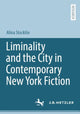Book cover of: Liminality and the City in Contemporary New York Fiction