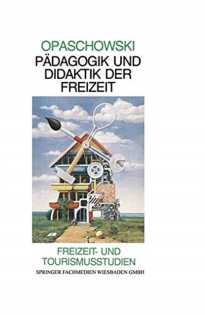 Book cover of: Padagogik und Didaktik der Freizeit. By: Horst W. Opaschowski