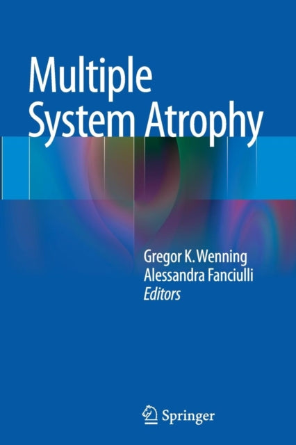Book cover of: Multiple System Atrophy. By: Gregor K. Wenning
