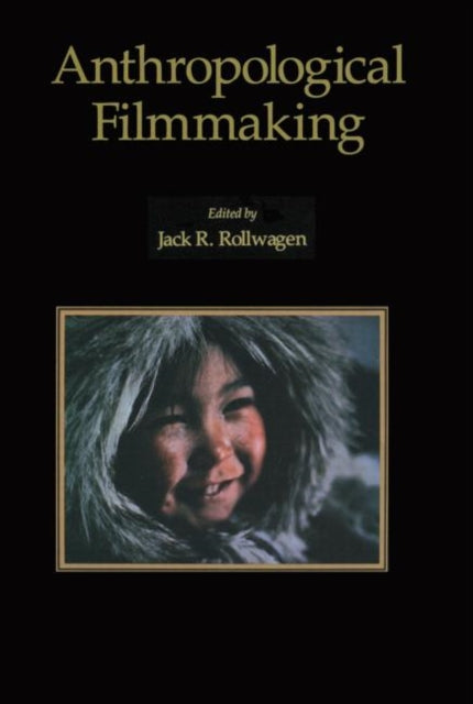 Book cover of: Anthropological Filmmaking. By: Jack Rollwagen