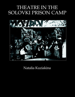 Theatre in the Solovki Prison Camp