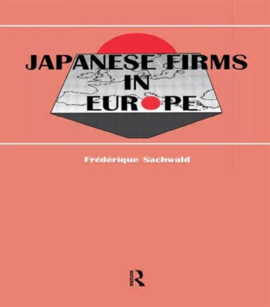 Book cover of: Japanese Firms in Europe. By: F. Sachwald
