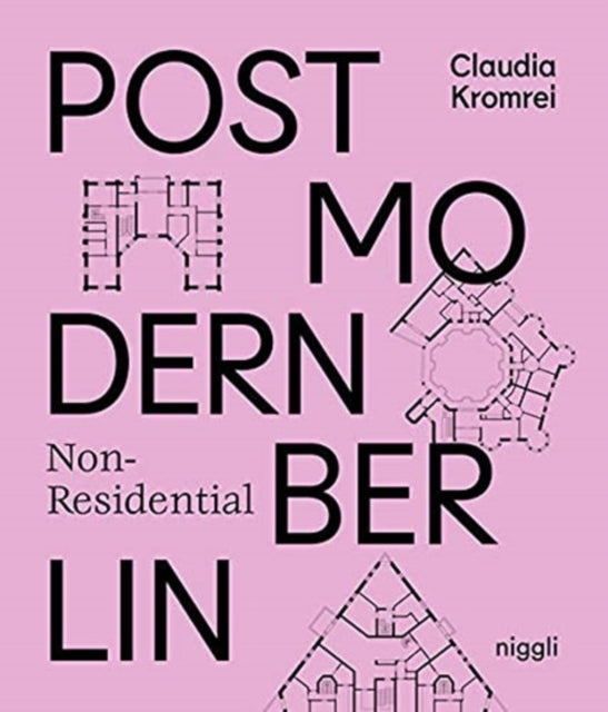 Book cover of: Postmodern Non-Residential Berlin. By: Claudia Kromrei