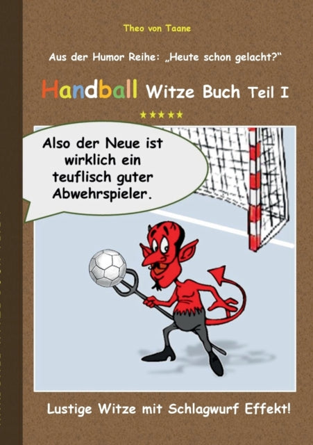 Book cover of: Handball Witze Buch - Teil I. By: Theo Von Taane