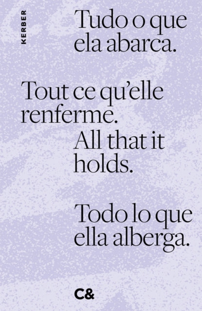 Book cover of: All that it holds. Tout ce qu’elle renferme. Tudo o que ela abarca. Todo lo que ella alberga.
