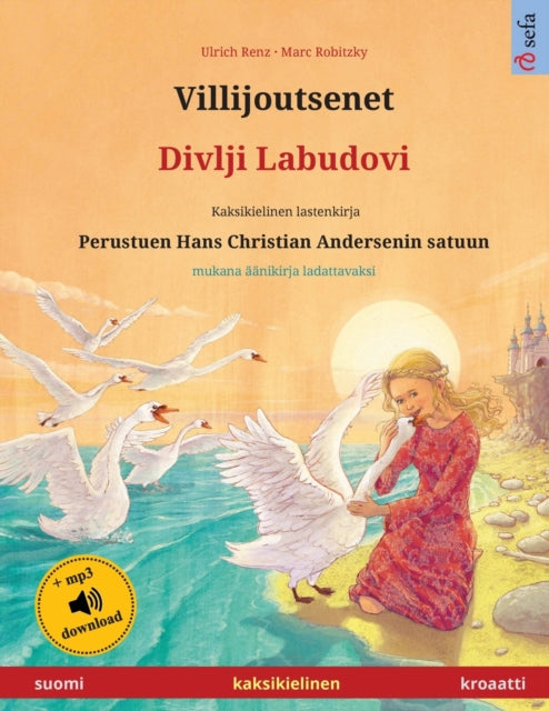 Book cover of: Villijoutsenet - Divlji Labudovi (suomi - kroaatti)