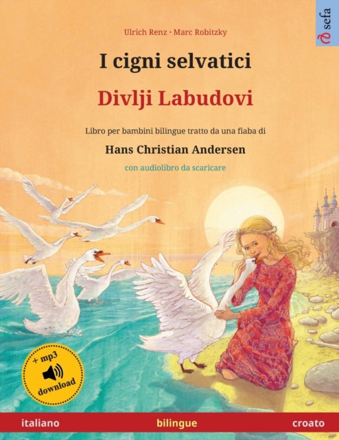 Book cover of: I cigni selvatici - Divlji Labudovi (italiano - croato)