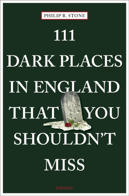 Book cover of: 111 Dark Places in England That You Shouldn't Miss. By: Philip R. Stone