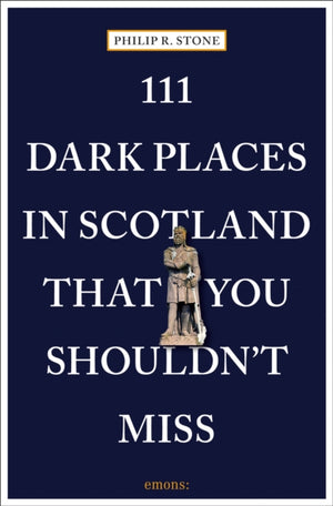 111 Dark Places in Scotland That You Shouldn't Miss
