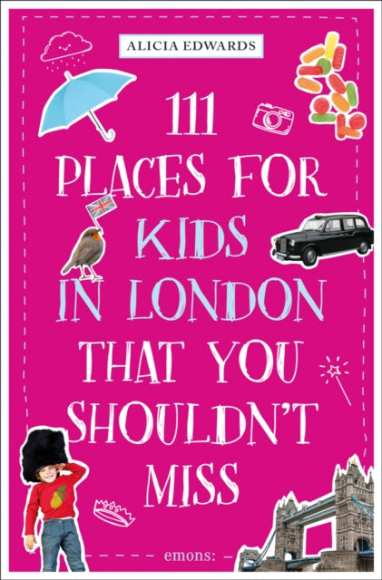 111 Places for Kids in London That You Shouldn't Miss 9783740821968 Alicia Edwards
