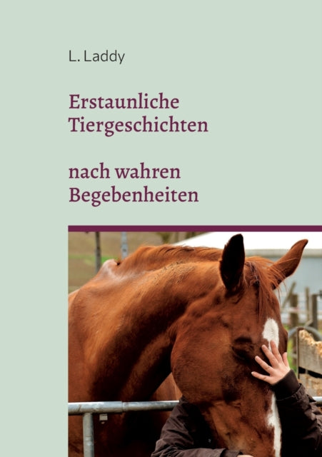 Book cover of: Erstaunliche Tiergeschichten nach wahren Begebenheiten
