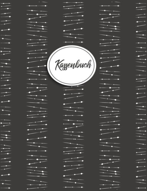 Book cover of: Kassenbuch zum Eintragen - Finanzen im Uberblick behalten und Kontrolle uber Einnahmen und Ausgaben bewahren - Buchhaltung leicht gemacht