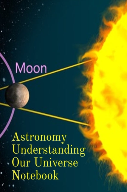 Book cover of: Astronomy Understanding Our Universe Notebook