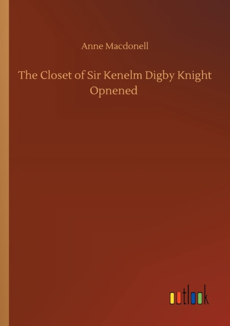 Book cover of: Closet of Sir Kenelm Digby Knight Opnened