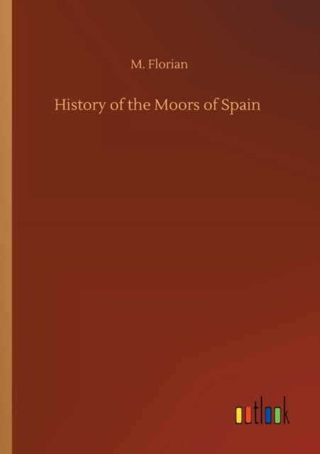 Book cover of: History of the Moors of Spain