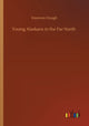 Book cover of: Young Alaskans in the Far North. By: Emerson Hough