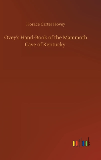 Book cover of: Ovey's Hand-Book of the Mammoth Cave of Kentucky