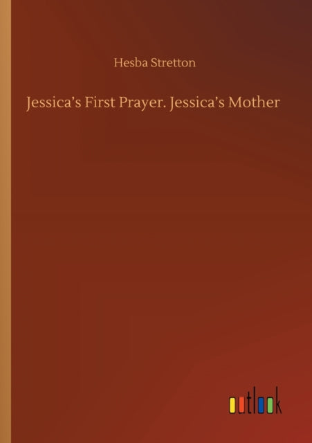 Book cover of: Jessica's First Prayer. Jessica's Mother