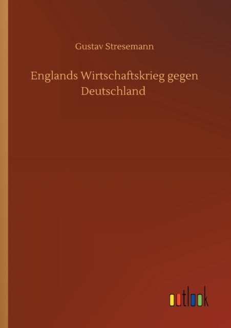 Book cover of: Englands Wirtschaftskrieg gegen Deutschland
