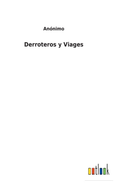 Book cover of: Derroteros y Viages
