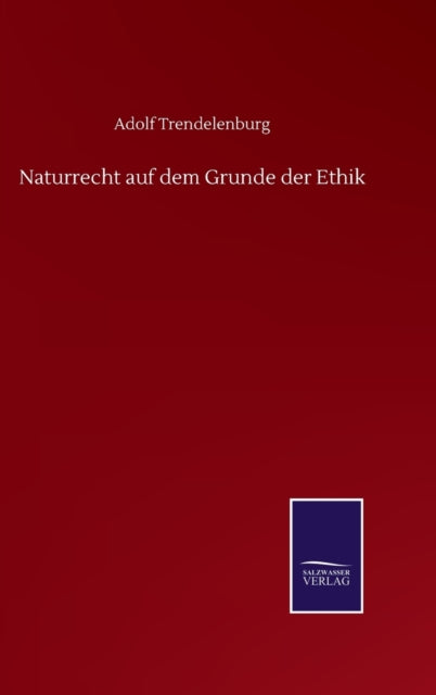 Book cover of: Naturrecht auf dem Grunde der Ethik. By: Adolf Trendelenburg