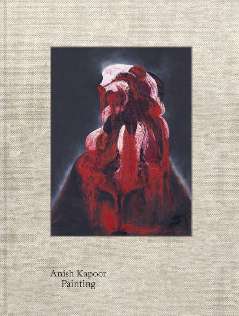 Book cover of: Anish Kapoor: Painting. By: Anish Kapoor