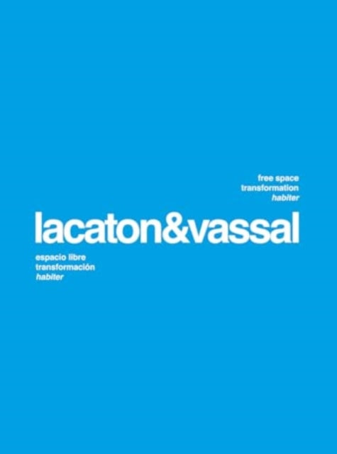 Book cover of: Lacaton  Vassal: Free Space, Transformation, Habiter (second edition). By: Anne Lacaton