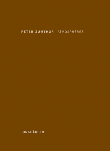 Book cover of: Atmospheres. By: Peter Zumthor
