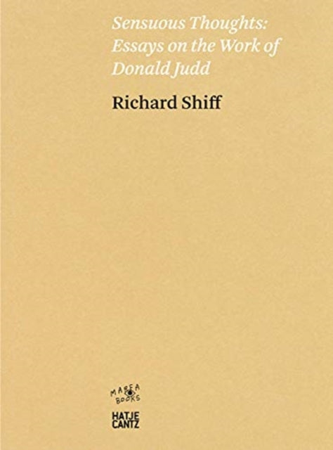 Book cover of: Richard Shiff: Sensuous Thoughts. By: Donald Judd