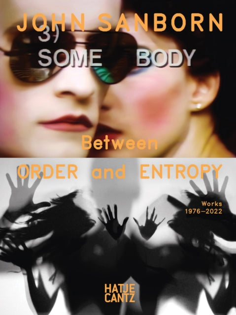 Book cover of: John Sanborn: Between Order and Entropy, Works 1976–2022. By: John Sanborn