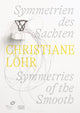 Book cover of: Christiane Lohr: Symmetries of the Smooth (Bilingual edition). By: Christiane Lohr