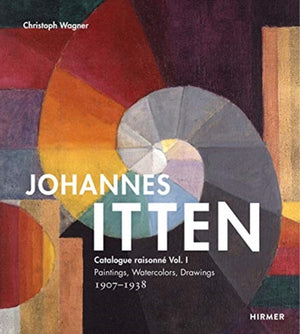 Johannes Itten: Catalogue raisonne Vol. I.