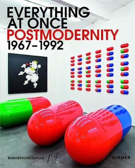 Book cover of: Everything at Once: Postmodernity 1967 - 1992. By: Bundeskunsthalle Bonn