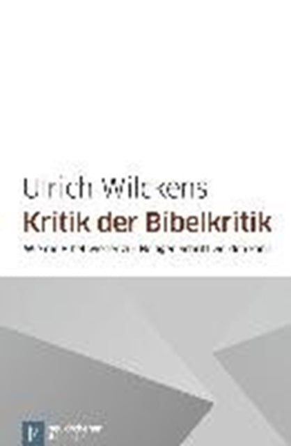 Book cover of: Kritik der Bibelkritik. By: Ulrich Wilckens