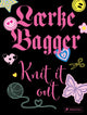 Book cover of: Knit it out. By: Lærke Bagger
