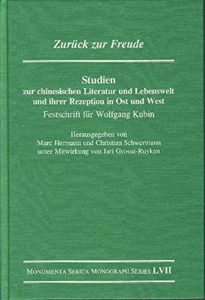 Zuruck zur Freude. Studien zur chinesischen Literatur und Lebenswelt und ihrer Rezeption in Ost und West