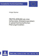 Book cover of: «Rezyklierung» als intertemporales Allokationsproblem in gesamtwirtschaftlichen Planungsmodellen