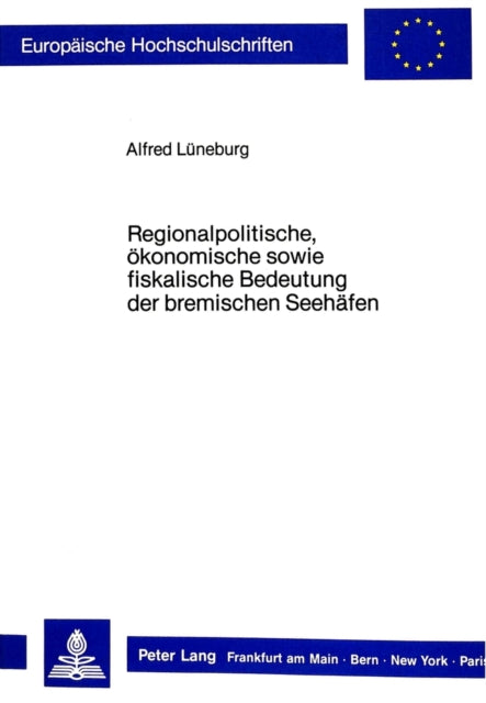 Book cover of: Regionalpolitische, oekonomische sowie fiskalische Bedeutung der bremischen Seehaefen