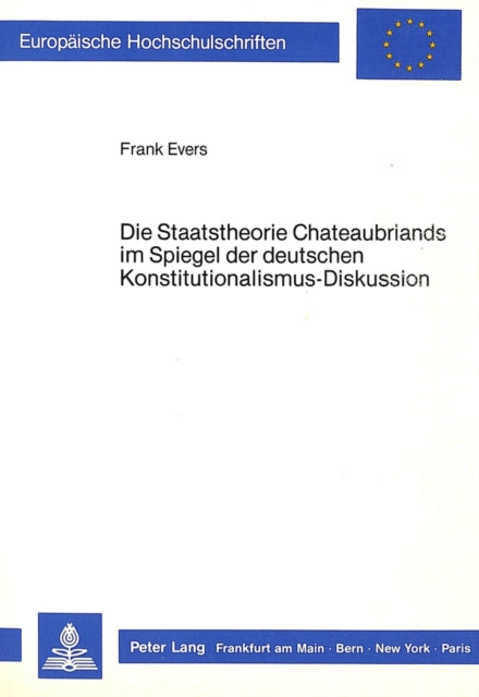 Book cover of: Die Staatstheorie Chateaubriands Im Spiegel Der Deutschen Konstitutionalismus-Diskussion