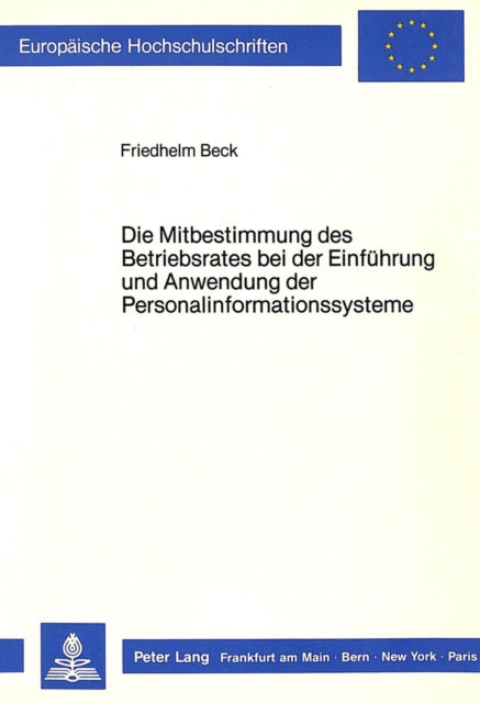 Book cover of: Die Mitbestimmung des Betriebsrates bei der Einfuehrung und Anwendung der Personalinformationssysteme