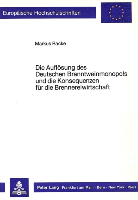Book cover of: Die Aufloesung des Deutschen Branntweinmonopols und die Konsequenzen fuer die Brennereiwirtschaft