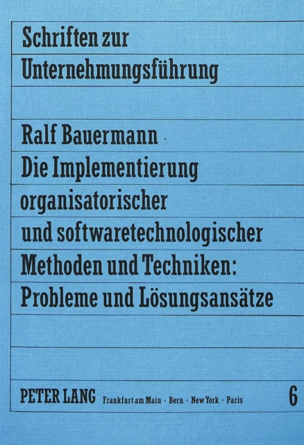 Book cover of: Die Implementierung organisatorischer und softwaretechnologischer Methoden und Techniken: Probleme und Loesungsansaetze