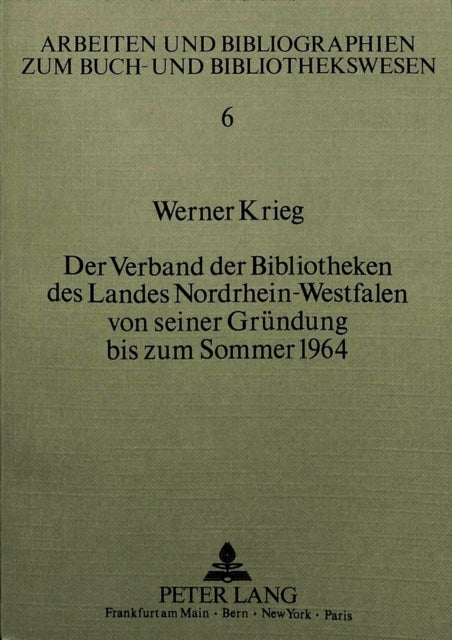 Book cover of: Der Verband der Bibliotheken des Landes Nordrhein-Westfalen von seiner Gruendung bis zum Sommer 1964